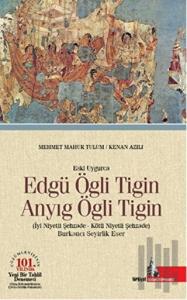 Eski Uygurca - Edgü Ögli Tigin Anyıg Ögli Tigin (Ciltli)