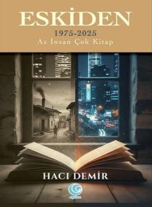 Eskiden 1975 - 2025 Az İnsan Çok Kitap