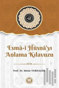 Esma-i Hüsna’yı Anlama Kılavuzu