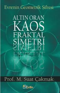 Evrenin Geometrik Şifresi - Altın Oran-Kaos-Fraktal-Simetri