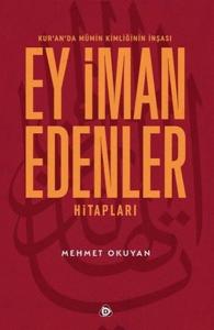 Ey İman Edenler Hitapları - Kur'an'da Mümin Kimliğinin İnşası