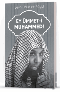 Ey Ümmet-i Muhammed!