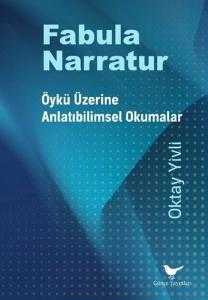 Fabula Narratur: Öykü Üzerine Anlatıbilimsel Okumalar