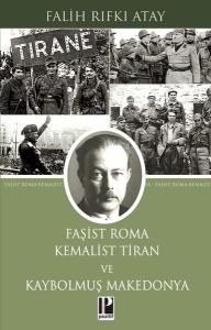 Faşist Roma: Kemalist Tiran ve Kaybolmuş Makedonya