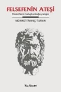 Felsefenin Ateşi - Filozofların Tutuşturduğu Yangın