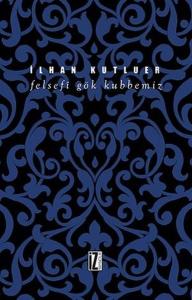 Felsefi Gök Kubbemiz