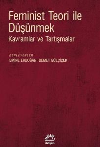 Feminist Teori İle Düşünmek - Kavramlar ve Tartışmalar