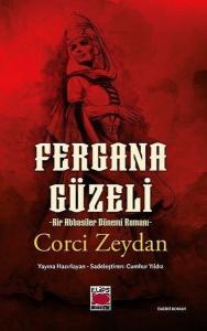 Fergana Güzeli - Bir Abbasiler Dönemi Romanı