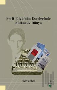 Ferit Edgü’nün Eserlerinde Kafkaesk Dünya