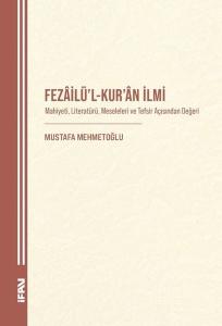 Fezailü'l-Kur'an İlmi: Mahiyeti Literatürü Meseleleri ve Tefsir Açısından Değeri