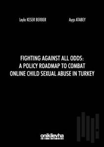 Fighting Against All Odds: A Policy Roadmap To Combat Online Child Sexual Abuse In Turkey