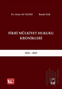 Fikri Mülkiyet Hukuku Kronikleri 2022 - 2023 (Ciltli)
