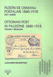Filistin'de Osmanlı Postaları 1840-1918 Cilt 1 Kudüs Ottoman Post In Palestine 1840  1918 Volume 1