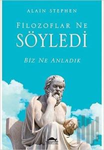 Filozoflar Ne Söyledi Biz Ne Anladık