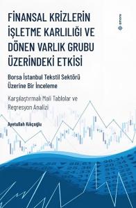 Finansal Krizlerin İşletme Karlılığı ve Dönen Varlık Grubu Üzerindeki Etkisi - Borsa İstanbul Tekstil Sektörü Üzerine Bir İnceleme