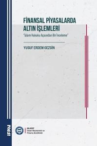 Finansal Piyasalarda Altın İşlemleri - İslam Hukuku Açısından Bir İnceleme