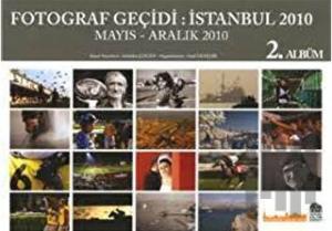 Fotoğraf Geçidi İstanbul 2010 2. Albüm - Mayıs-Aralık 2010 (Ciltli)