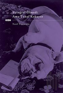 Fotoğraf Ölmedi Ama Tuhaf Kokuyor