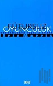 Fütursuz Oyunculuk Oyunculukta İşçilik Süreci