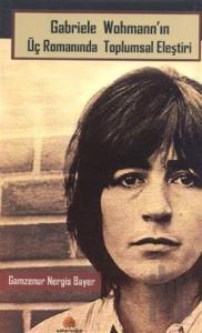 Gabriele Wohmann’ın Üç Romanında Toplumsal Eleştiri