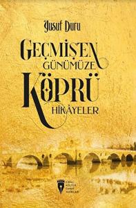 Geçmişten Günümüze Köprü Hikayeler