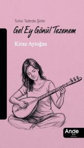 Gel Ey Gönül Tezenem - Türkü Tadında Şiirler