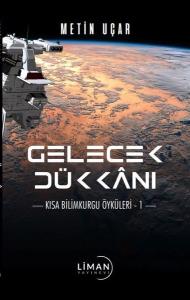 Gelecek Dükkanı: Kısa Bilimkurgu Öyküleri - 1