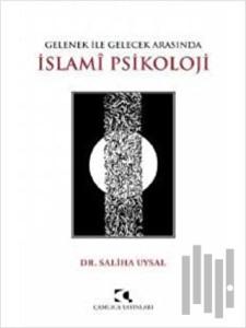 Gelenek ile Gelecek Arasında İslami Psikoloji