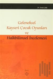 Geleneksel Kayseri Çocuk Oyunları ve Halkbilimsel İncelemesi