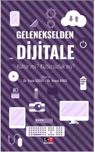 Gelenekselden Dijitale Kültür Mü? Kültürsüzlük Mü?