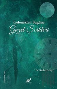 Gelenekten Bugüne Gazel Şerhleri