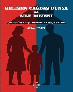 Gelişen Çağdaş Dünya ve Aile Düzeni (Ailede Önem Taşıyan Kadınlar ve Çocuklar)