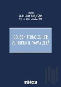 Gelişen Teknolojiler ve Hukuk 2: Yapay Zeka (Ciltli)