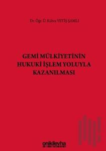 Gemi Mülkiyetinin Hukuki İşlem Yoluyla Kazanılması (Ciltli)