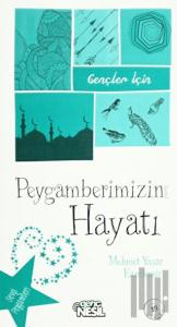 Gençler İçin Peygamberimizin Hayatı