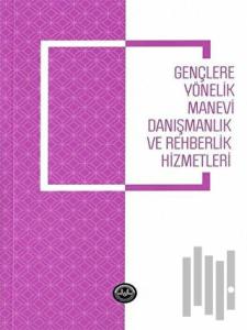 Gençlere Yönelik Manevi Danışmanlık ve Rehberlik Hizmetleri
