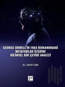 George Orwell' in 1984 Romanındaki Metaforlar Üzerine Bilimsel Bir Çeviri Analizi
