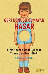 Geri Dönüşü Olmayan Hasar-Kızlarımızı Yoldan Çıkaran Transgender İlleti
