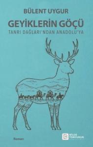 Geyiklerin Göçü - Tanrı Dağları'ndan Anadolu'ya