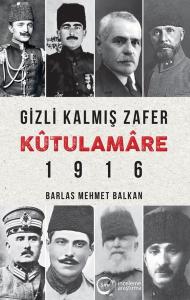 Gizli Kalmış Zafer Kutülamare 1916
