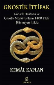 Gnostik İttifak-Gnostik Hristiyan ve Gnostik Müslümanların 1400 Yıldır Bilinmeyen İttifakı