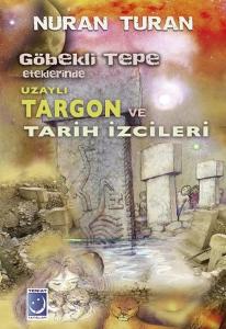 Göbekli Tepe Eteklerinde Uzaylı Targon ve Tarih İzcileri