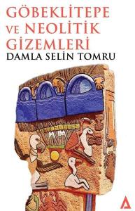 Göbeklitepe ve Neolitik Gizemleri