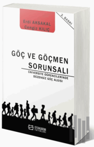 Göç ve Göçmen Sorunsalı - Üniversite Öğrencilerinde Düzensiz Göç Algısı