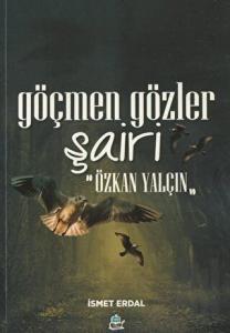 Göçmen Gözler Şairi: Özkan Yalçın