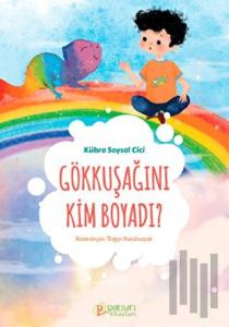 Gökkuşağını Kim Boyadı?
