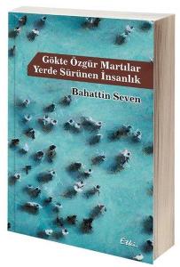 Gökte Özgür Martılar Yerde Sürünen İnsanlık