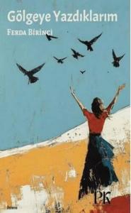 Gölgeye Yazdıklarım