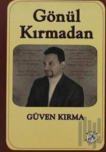 Gönül Kırmadan