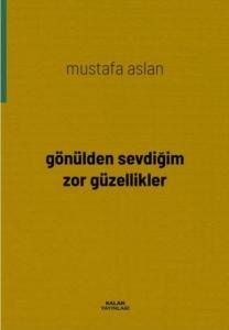 Gönülden Gelen Zor Güzellikler